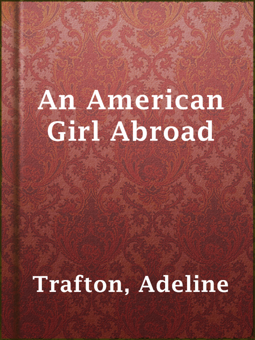 Title details for An American Girl Abroad by Adeline Trafton - Available